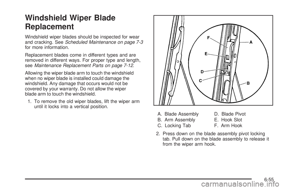 GMC CANYON 2010 Owners Manual Windshield Wiper Blade
Replacement
Windshield wiper blades should be inspected for wear
and cracking. SeeScheduled Maintenance on page 7-3
for more information.
Replacement blades come in different ty GMC CANYON 2010 Owners Manual Windshield Wiper Blade
Replacement
Windshield wiper blades should be inspected for wear
and cracking. SeeScheduled Maintenance on page 7-3
for more information.
Replacement blades come in different ty