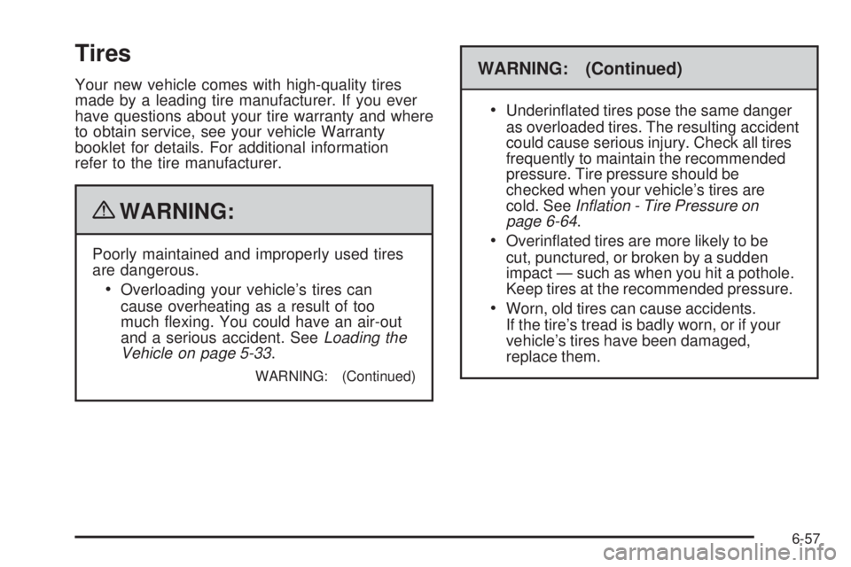 GMC CANYON 2010 Owners Manual Tires
Your new vehicle comes with high-quality tires
made by a leading tire manufacturer. If you ever
have questions about your tire warranty and where
to obtain service, see your vehicle Warranty
boo GMC CANYON 2010 Owners Manual Tires
Your new vehicle comes with high-quality tires
made by a leading tire manufacturer. If you ever
have questions about your tire warranty and where
to obtain service, see your vehicle Warranty
boo
