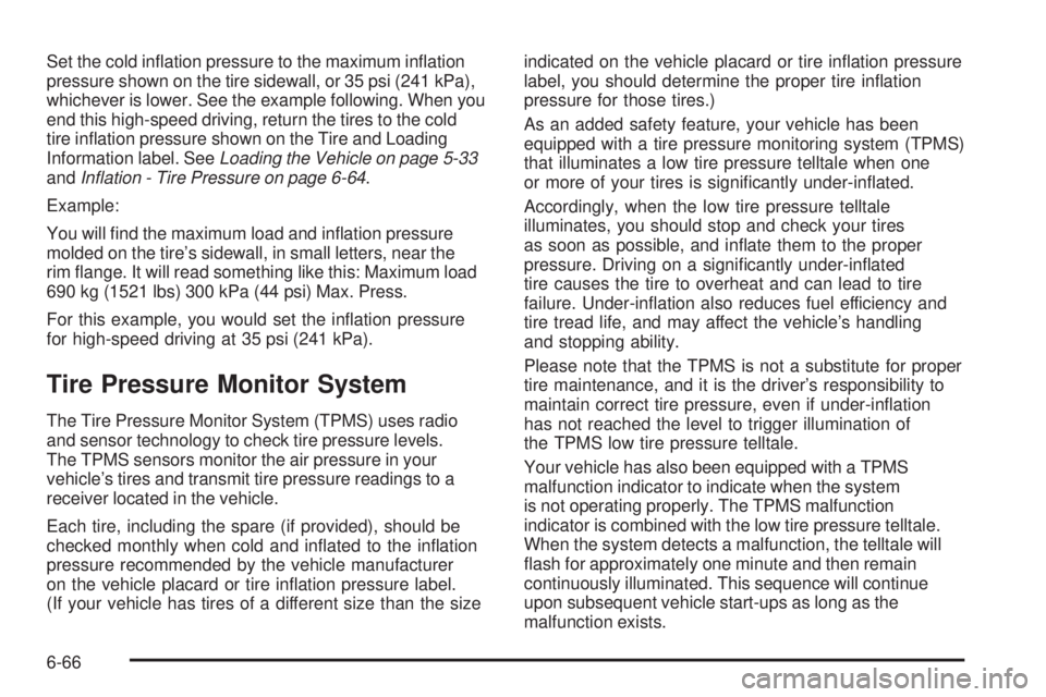 GMC CANYON 2010  Owners Manual Set the cold inﬂation pressure to the maximum inﬂation
pressure shown on the tire sidewall, or 35 psi (241 kPa),
whichever is lower. See the example following. When you
end this high-speed driving