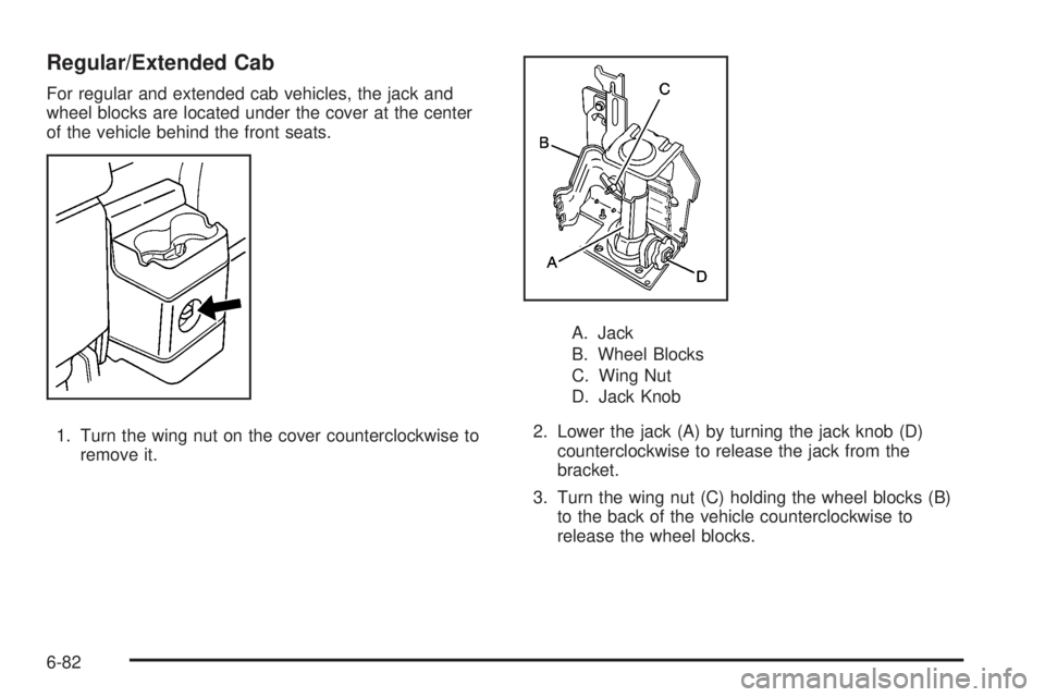 GMC CANYON 2010 Owners Manual Regular/Extended Cab
For regular and extended cab vehicles, the jack and
wheel blocks are located under the cover at the center
of the vehicle behind the front seats.
1. Turn the wing nut on the cover GMC CANYON 2010 Owners Manual Regular/Extended Cab
For regular and extended cab vehicles, the jack and
wheel blocks are located under the cover at the center
of the vehicle behind the front seats.
1. Turn the wing nut on the cover