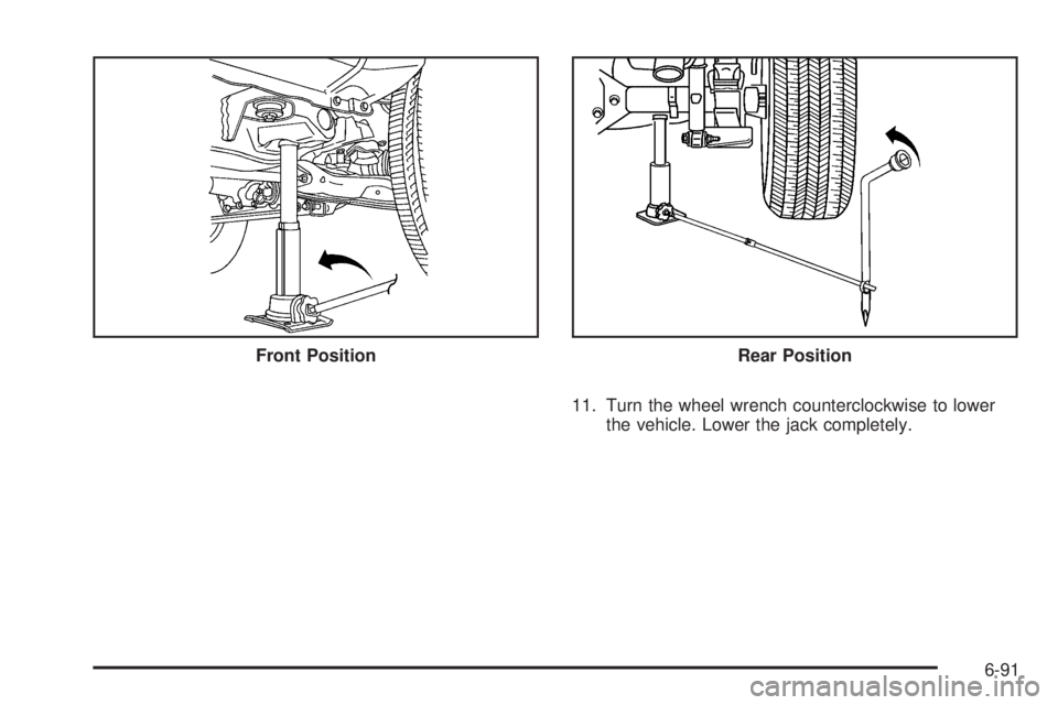 GMC CANYON 2010  Owners Manual 11. Turn the wheel wrench counterclockwise to lower
the vehicle. Lower the jack completely. Front Position
Rear Position
6-91 