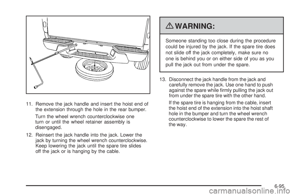 GMC CANYON 2010 Owners Manual 11. Remove the jack handle and insert the hoist end of
the extension through the hole in the rear bumper.
Turn the wheel wrench counterclockwise one
turn or until the wheel retainer assembly is
diseng GMC CANYON 2010 Owners Manual 11. Remove the jack handle and insert the hoist end of
the extension through the hole in the rear bumper.
Turn the wheel wrench counterclockwise one
turn or until the wheel retainer assembly is
diseng