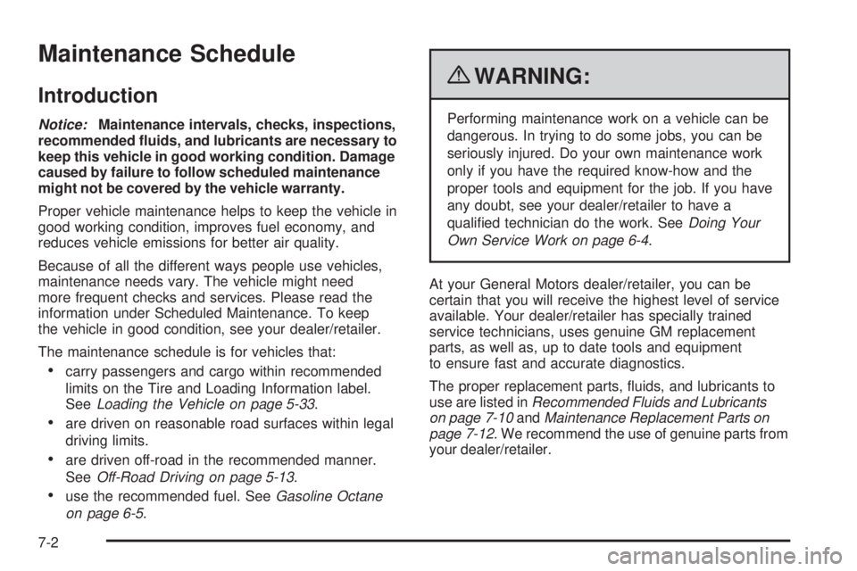 GMC CANYON 2010  Owners Manual Maintenance Schedule
Introduction
Notice:Maintenance intervals, checks, inspections,
recommended �uids, and lubricants are necessary to
keep this vehicle in good working condition. Damage
caused by fa