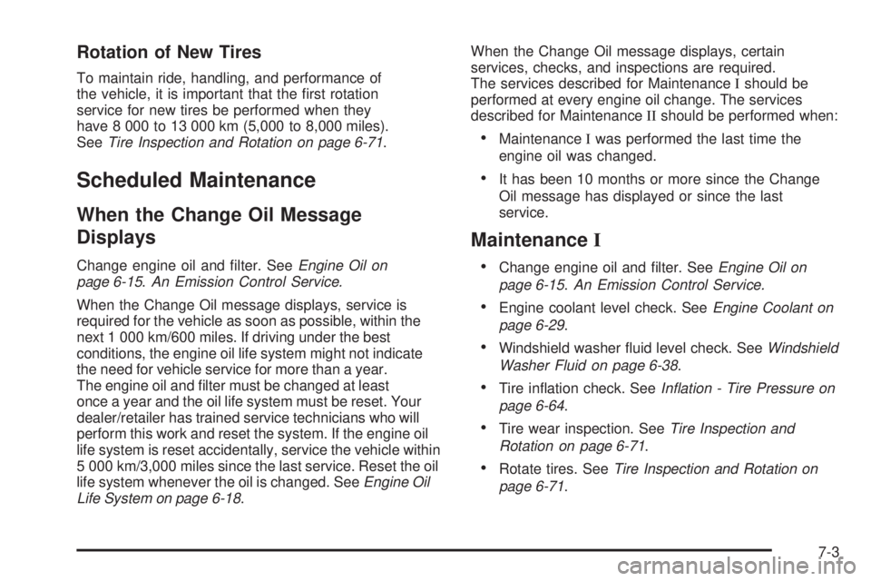 GMC CANYON 2010  Owners Manual Rotation of New Tires
To maintain ride, handling, and performance of
the vehicle, it is important that the ﬁrst rotation
service for new tires be performed when they
have 8 000 to 13 000 km (5,000 t