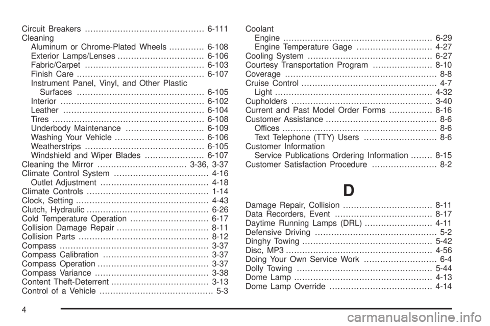 GMC CANYON 2010  Owners Manual Circuit Breakers............................................6-111
Cleaning
Aluminum or Chrome-Plated Wheels.............6-108
Exterior Lamps/Lenses................................6-106
Fabric/Carpet..