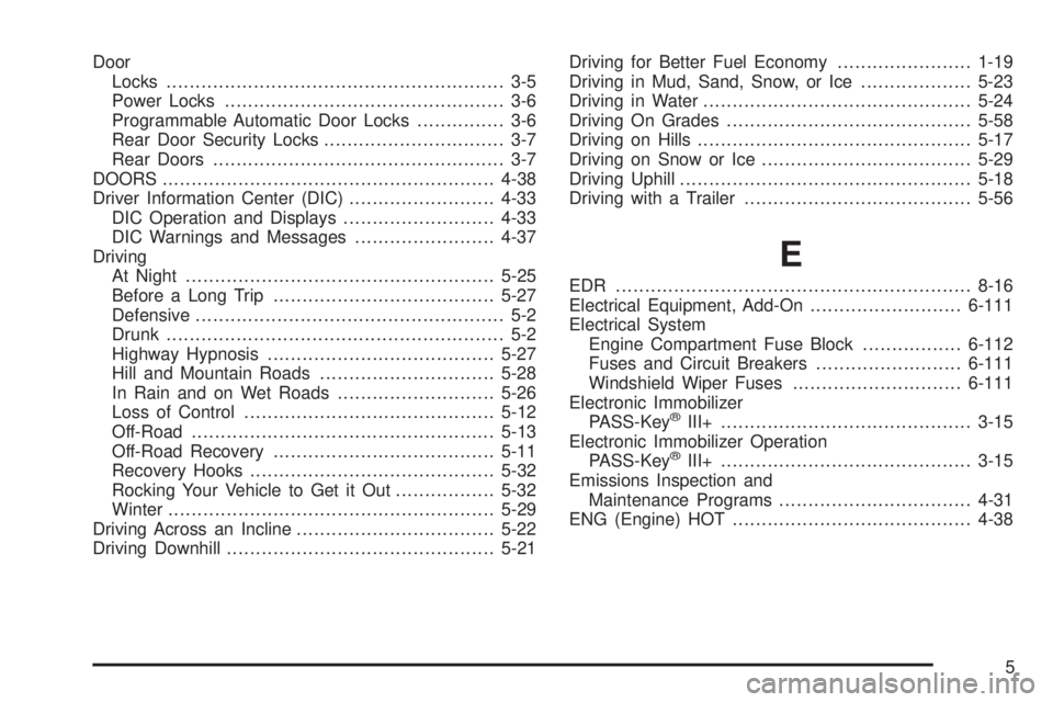 GMC CANYON 2010 Owners Manual Door
Locks.......................................................... 3-5
Power Locks................................................ 3-6
Programmable Automatic Door Locks............... 3-6
Rear Door GMC CANYON 2010 Owners Manual Door
Locks.......................................................... 3-5
Power Locks................................................ 3-6
Programmable Automatic Door Locks............... 3-6
Rear Door