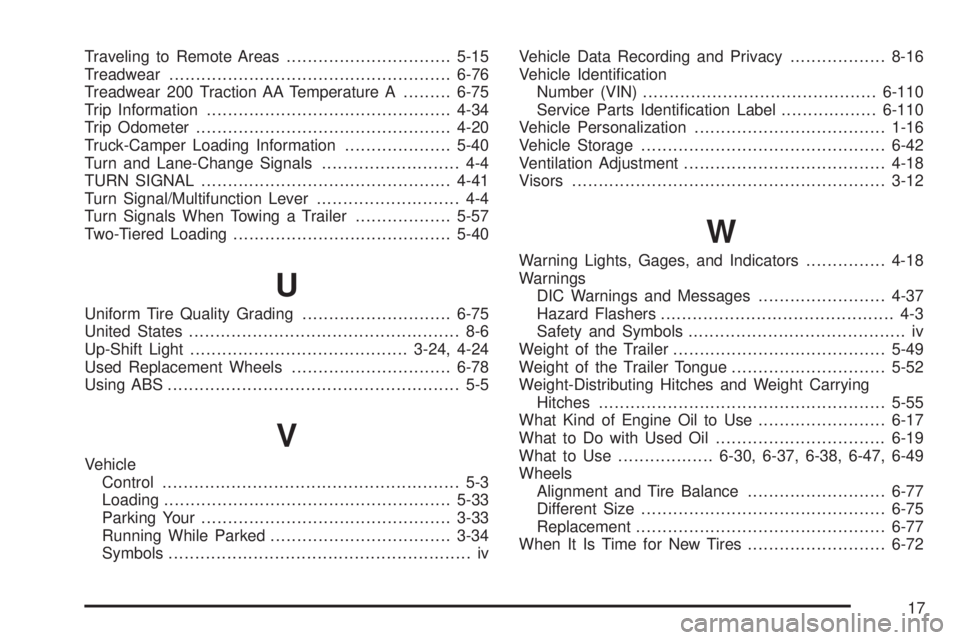 GMC CANYON 2010 User Guide Traveling to Remote Areas...............................5-15
Treadwear.....................................................6-76
Treadwear 200 Traction AA Temperature A.........6-75
Trip Information...