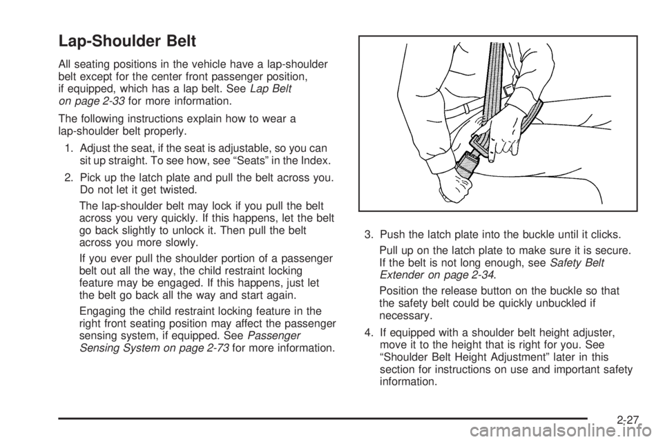 GMC CANYON 2010 Workshop Manual Lap-Shoulder Belt
All seating positions in the vehicle have a lap-shoulder
belt except for the center front passenger position,
if equipped, which has a lap belt. SeeLap Belt
on page 2-33for more info GMC CANYON 2010 Workshop Manual Lap-Shoulder Belt
All seating positions in the vehicle have a lap-shoulder
belt except for the center front passenger position,
if equipped, which has a lap belt. SeeLap Belt
on page 2-33for more info