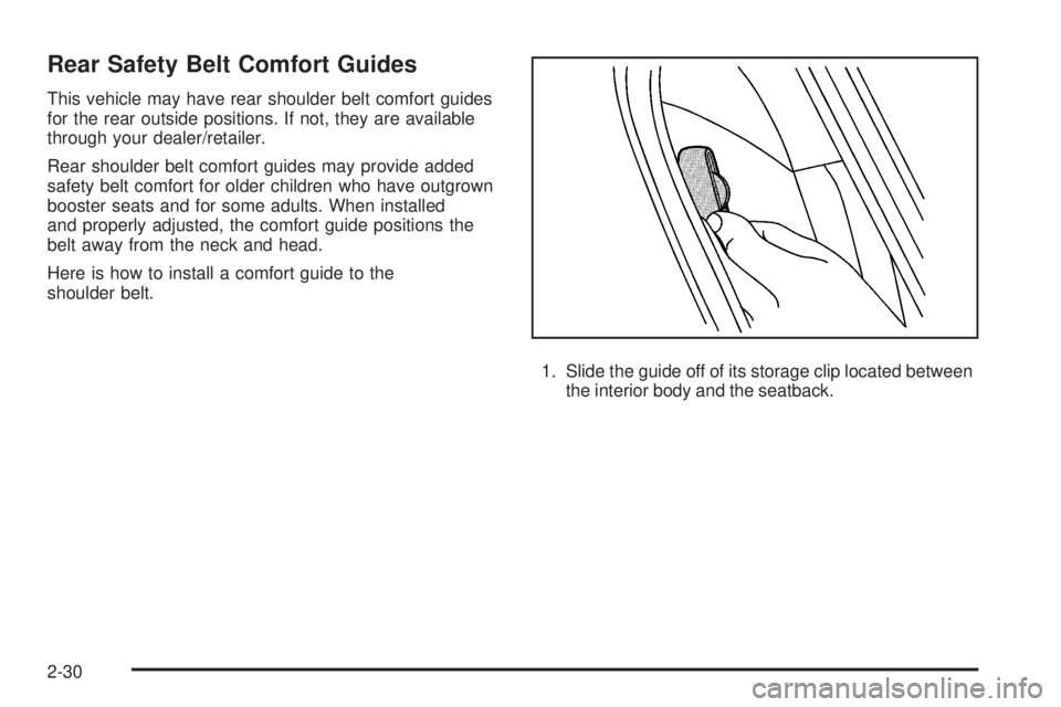 GMC CANYON 2010 Workshop Manual Rear Safety Belt Comfort Guides
This vehicle may have rear shoulder belt comfort guides
for the rear outside positions. If not, they are available
through your dealer/retailer.
Rear shoulder belt comf
