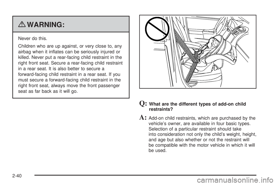 GMC CANYON 2010  Owners Manual {WARNING:
Never do this.
Children who are up against, or very close to, any
airbag when it inﬂates can be seriously injured or
killed. Never put a rear-facing child restraint in the
right front seat