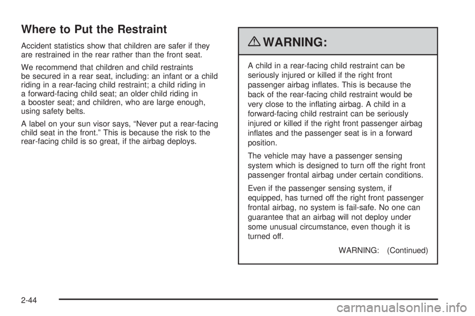GMC CANYON 2010 Manual PDF Where to Put the Restraint
Accident statistics show that children are safer if they
are restrained in the rear rather than the front seat.
We recommend that children and child restraints
be secured in