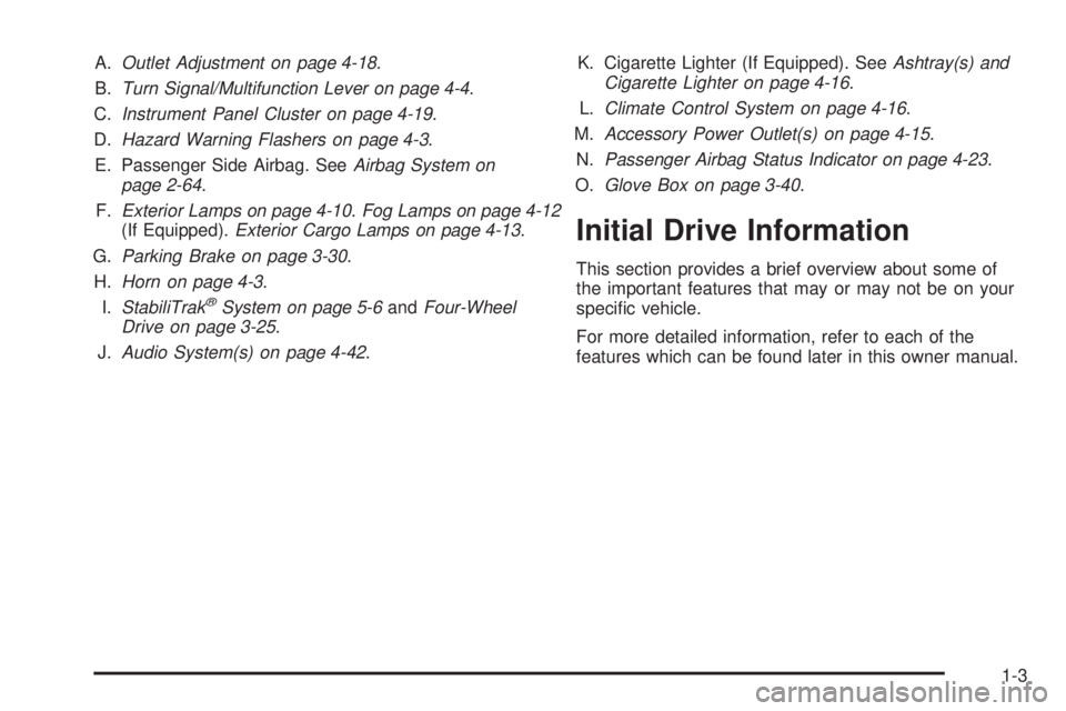 GMC CANYON 2010  Owners Manual A.Outlet Adjustment on page 4-18.
B.Turn Signal/Multifunction Lever on page 4-4.
C.Instrument Panel Cluster on page 4-19.
D.Hazard Warning Flashers on page 4-3.
E. Passenger Side Airbag. SeeAirbag Sys