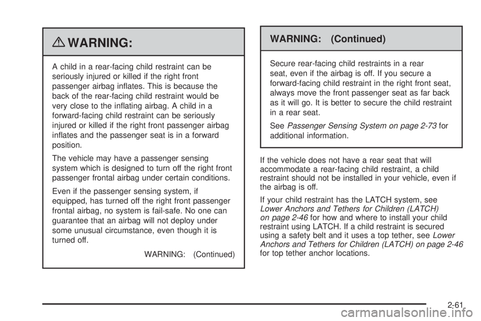 GMC CANYON 2010 Manual Online {WARNING:
A child in a rear-facing child restraint can be
seriously injured or killed if the right front
passenger airbag inflates. This is because the
back of the rear-facing child restraint would b GMC CANYON 2010 Manual Online {WARNING:
A child in a rear-facing child restraint can be
seriously injured or killed if the right front
passenger airbag inflates. This is because the
back of the rear-facing child restraint would b