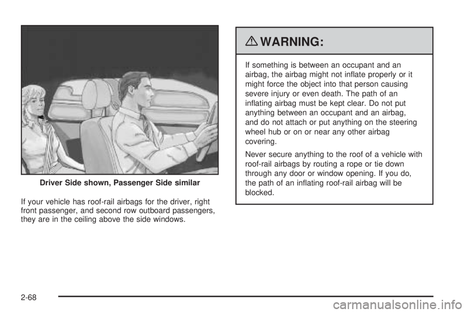 GMC CANYON 2010 Owners Manual If your vehicle has roof-rail airbags for the driver, right
front passenger, and second row outboard passengers,
they are in the ceiling above the side windows.
{WARNING:
If something is between an oc GMC CANYON 2010 Owners Manual If your vehicle has roof-rail airbags for the driver, right
front passenger, and second row outboard passengers,
they are in the ceiling above the side windows.
{WARNING:
If something is between an oc