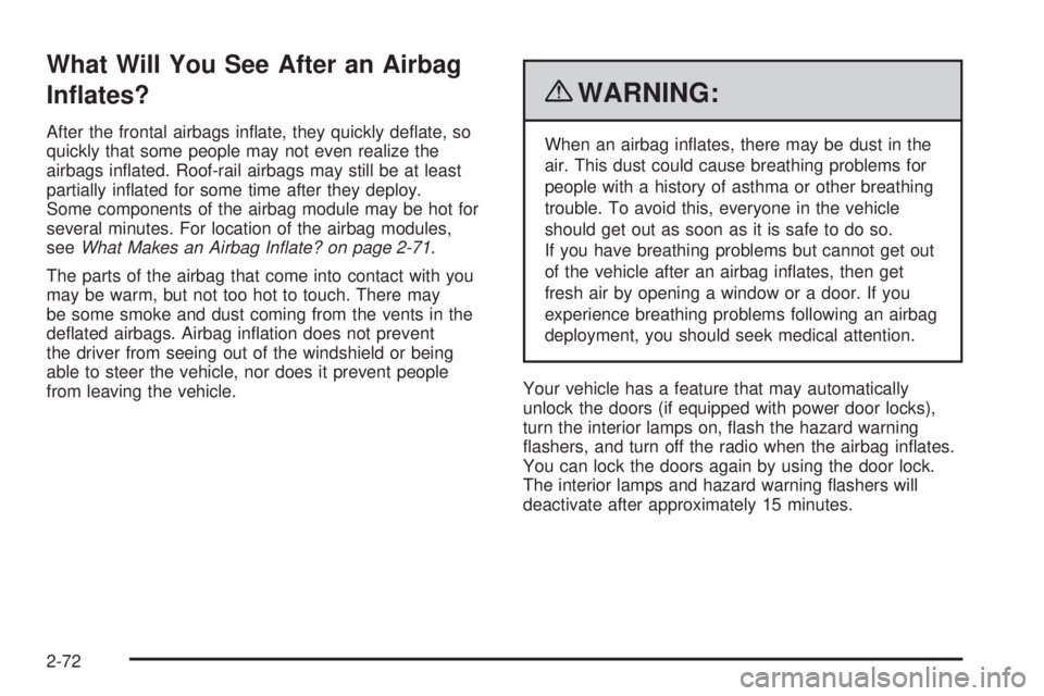 GMC CANYON 2010 Owners Manual What Will You See After an Airbag
In�ates?
After the frontal airbags inﬂate, they quickly deﬂate, so
quickly that some people may not even realize the
airbags inﬂated. Roof-rail airbags may stil