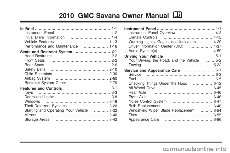 GMC SAVANA 2010  Owners Manual In Brief........................................................... 1-1
Instrument Panel
........................................ 1-2
Initial Drive Information
............................... 1-4
Vehi