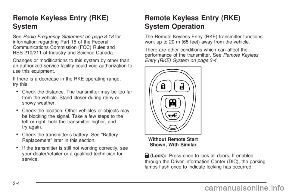 GMC SAVANA 2010 Owners Manual Remote Keyless Entry (RKE)
System
SeeRadio Frequency Statement on page 8-18for
information regarding Part 15 of the Federal
Communications Commission (FCC) Rules and
RSS-210/211 of Industry and Scienc GMC SAVANA 2010 Owners Manual Remote Keyless Entry (RKE)
System
SeeRadio Frequency Statement on page 8-18for
information regarding Part 15 of the Federal
Communications Commission (FCC) Rules and
RSS-210/211 of Industry and Scienc