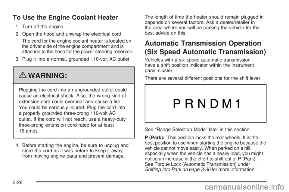 GMC SAVANA 2010  Owners Manual To Use the Engine Coolant Heater
1. Turn off the engine.
2. Open the hood and unwrap the electrical cord.
The cord for the engine coolant heater is located on
the driver side of the engine compartment