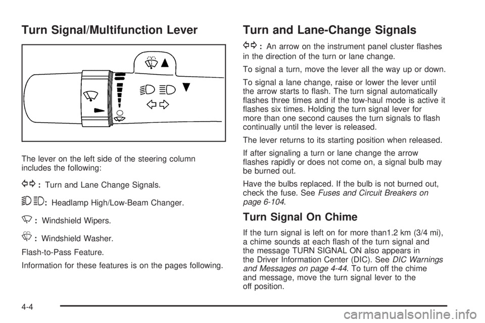 GMC SAVANA 2010 Owners Manual Turn Signal/Multifunction Lever
The lever on the left side of the steering column
includes the following:
G:Turn and Lane Change Signals.
53:Headlamp High/Low-Beam Changer.
N:Windshield Wipers.
L:Wind GMC SAVANA 2010 Owners Manual Turn Signal/Multifunction Lever
The lever on the left side of the steering column
includes the following:
G:Turn and Lane Change Signals.
53:Headlamp High/Low-Beam Changer.
N:Windshield Wipers.
L:Wind