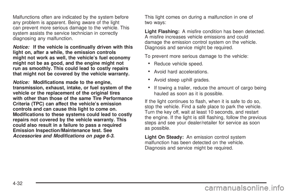 GMC SAVANA 2010  Owners Manual Malfunctions often are indicated by the system before
any problem is apparent. Being aware of the light
can prevent more serious damage to the vehicle. This
system assists the service technician in co
