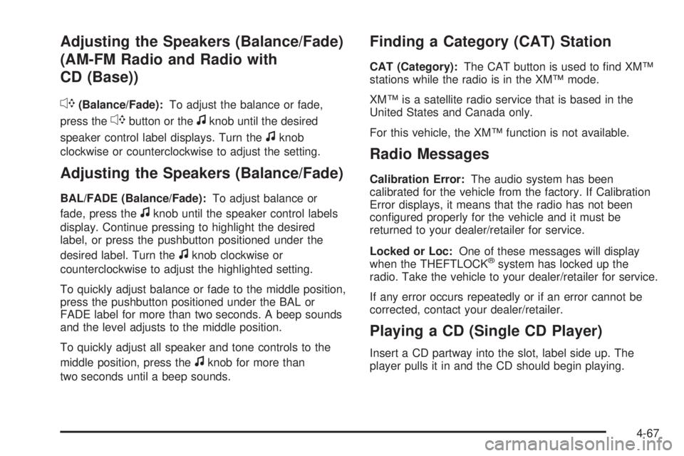 GMC SAVANA 2010  Owners Manual Adjusting the Speakers (Balance/Fade)
(AM-FM Radio and Radio with
CD (Base))
`
(Balance/Fade):To adjust the balance or fade,
press the
`button or thefknob until the desired
speaker control label displ