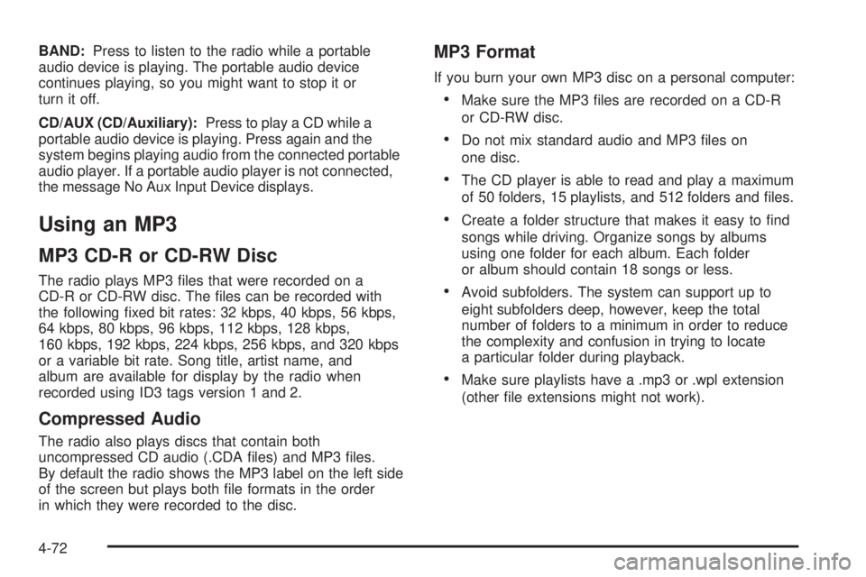 GMC SAVANA 2010  Owners Manual BAND:Press to listen to the radio while a portable
audio device is playing. The portable audio device
continues playing, so you might want to stop it or
turn it off.
CD/AUX (CD/Auxiliary):Press to pla