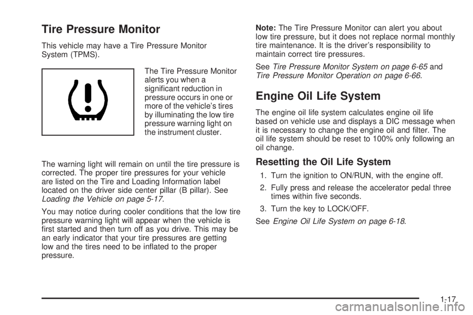 GMC SAVANA 2010  Owners Manual Tire Pressure Monitor
This vehicle may have a Tire Pressure Monitor
System (TPMS).
The Tire Pressure Monitor
alerts you when a
signiﬁcant reduction in
pressure occurs in one or
more of the vehicle�