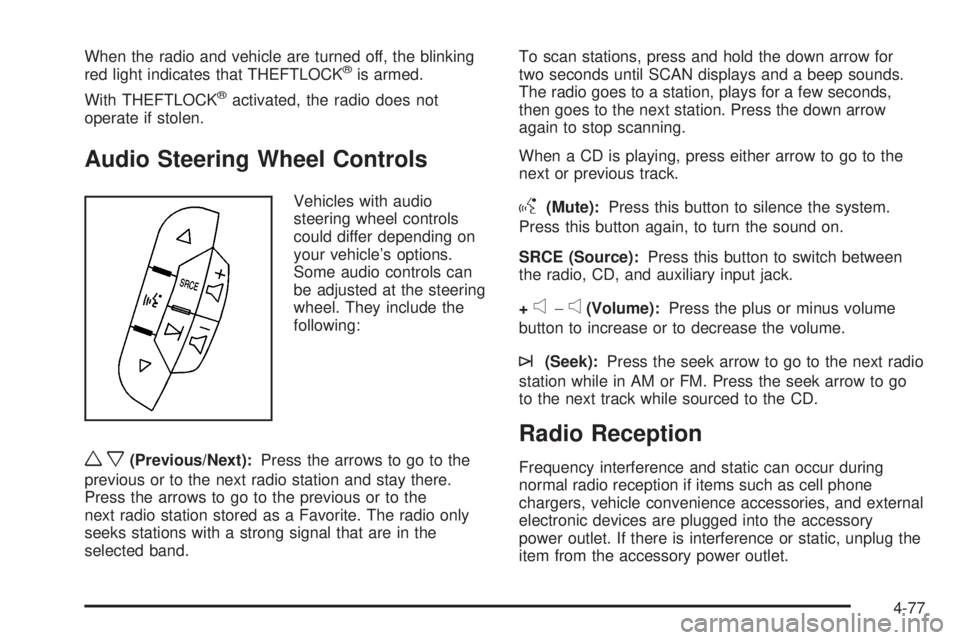 GMC SAVANA 2010  Owners Manual When the radio and vehicle are turned off, the blinking
red light indicates that THEFTLOCK®is armed.
With THEFTLOCK
®activated, the radio does not
operate if stolen.
Audio Steering Wheel Controls
Ve