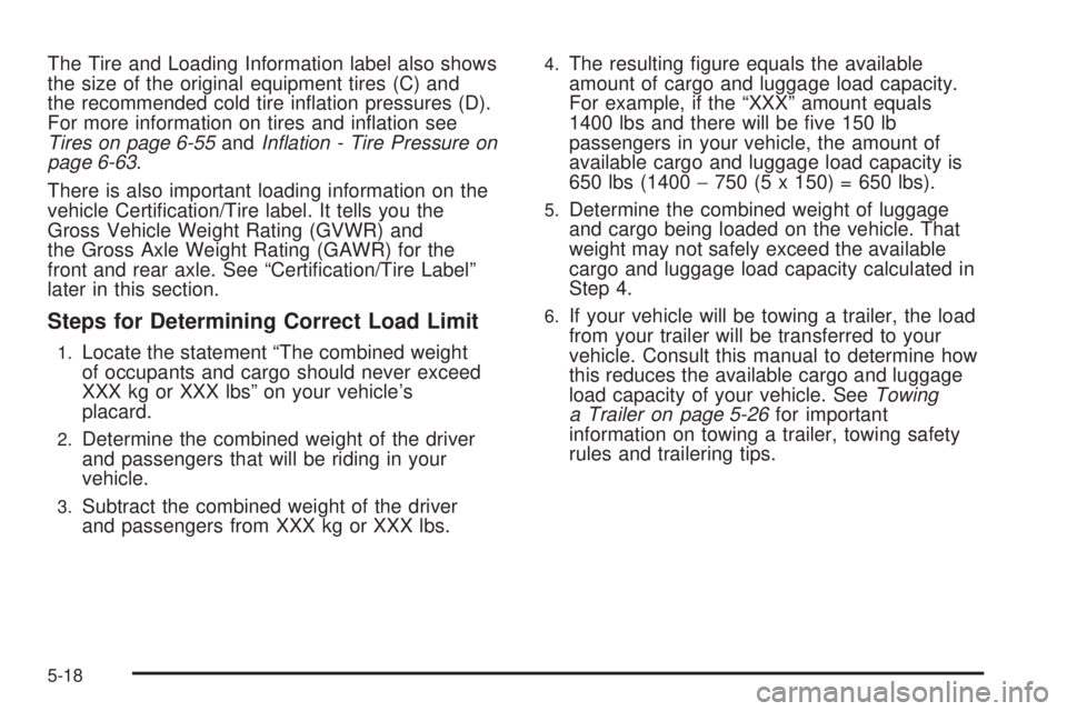 GMC SAVANA 2010  Owners Manual The Tire and Loading Information label also shows
the size of the original equipment tires (C) and
the recommended cold tire inﬂation pressures (D).
For more information on tires and inﬂation see
