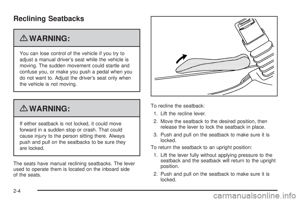 GMC SAVANA 2010 Owners Guide Reclining Seatbacks
{WARNING:
You can lose control of the vehicle if you try to
adjust a manual driver’s seat while the vehicle is
moving. The sudden movement could startle and
confuse you, or make GMC SAVANA 2010 Owners Guide Reclining Seatbacks
{WARNING:
You can lose control of the vehicle if you try to
adjust a manual driver’s seat while the vehicle is
moving. The sudden movement could startle and
confuse you, or make