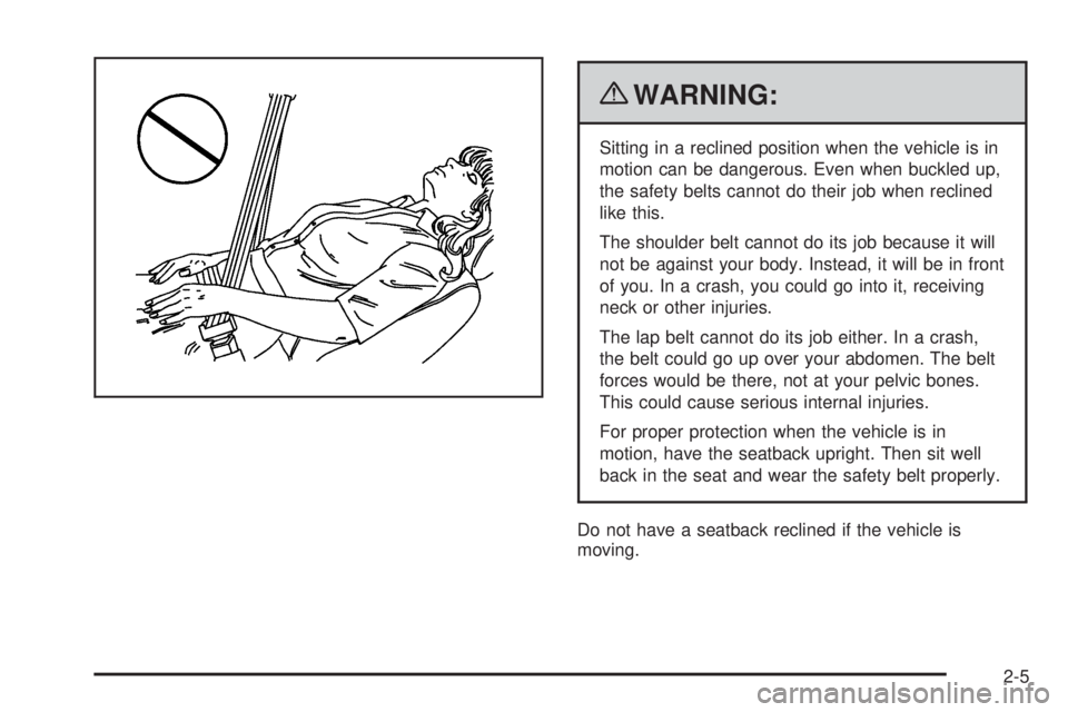 GMC SAVANA 2010 Owners Guide {WARNING:
Sitting in a reclined position when the vehicle is in
motion can be dangerous. Even when buckled up,
the safety belts cannot do their job when reclined
like this.
The shoulder belt cannot do GMC SAVANA 2010 Owners Guide {WARNING:
Sitting in a reclined position when the vehicle is in
motion can be dangerous. Even when buckled up,
the safety belts cannot do their job when reclined
like this.
The shoulder belt cannot do