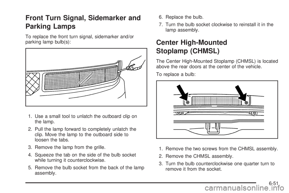 GMC SAVANA 2010  Owners Manual Front Turn Signal, Sidemarker and
Parking Lamps
To replace the front turn signal, sidemarker and/or
parking lamp bulb(s):
1. Use a small tool to unlatch the outboard clip on
the lamp.
2. Pull the lamp