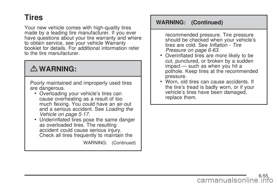 GMC SAVANA 2010  Owners Manual Tires
Your new vehicle comes with high-quality tires
made by a leading tire manufacturer. If you ever
have questions about your tire warranty and where
to obtain service, see your vehicle Warranty
boo
