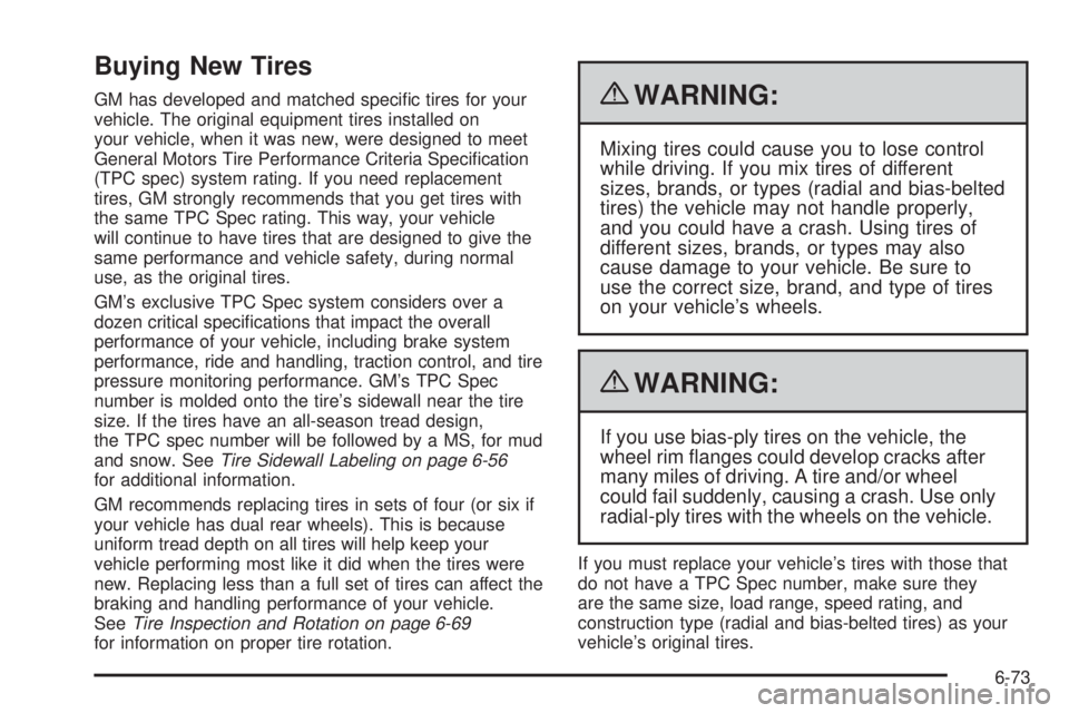 GMC SAVANA 2010  Owners Manual Buying New Tires
GM has developed and matched speciﬁc tires for your
vehicle. The original equipment tires installed on
your vehicle, when it was new, were designed to meet
General Motors Tire Perfo
