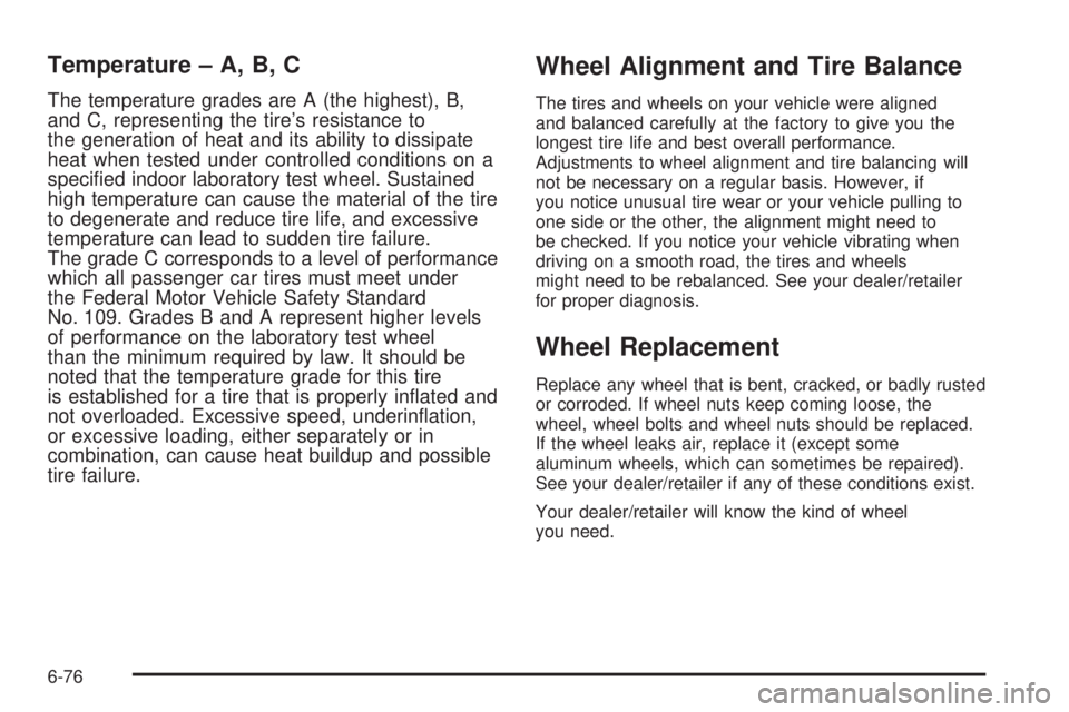 GMC SAVANA 2010  Owners Manual Temperature – A, B, C
The temperature grades are A (the highest), B,
and C, representing the tire’s resistance to
the generation of heat and its ability to dissipate
heat when tested under control