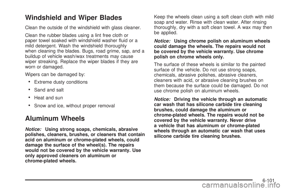 GMC SAVANA 2010 Owners Manual Windshield and Wiper Blades
Clean the outside of the windshield with glass cleaner.
Clean the rubber blades using a lint free cloth or
paper towel soaked with windshield washer fluid or a
mild deterg GMC SAVANA 2010 Owners Manual Windshield and Wiper Blades
Clean the outside of the windshield with glass cleaner.
Clean the rubber blades using a lint free cloth or
paper towel soaked with windshield washer fluid or a
mild deterg