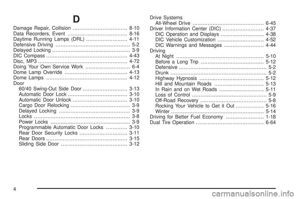 GMC SAVANA 2010  Owners Manual D
Damage Repair, Collision.................................8-10
Data Recorders, Event....................................8-16
Daytime Running Lamps (DRL).........................4-11
Defensive Driving
