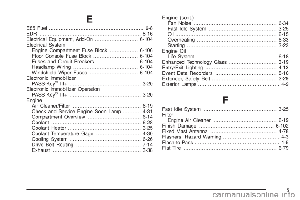 GMC SAVANA 2010  Owners Manual E
E85 Fuel......................................................... 6-8
EDR .............................................................8-16
Electrical Equipment, Add-On..........................6-10