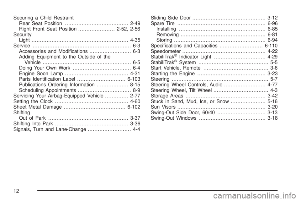 GMC SAVANA 2010  Owners Manual Securing a Child Restraint
Rear Seat Position......................................2-49
Right Front Seat Position......................2-52, 2-56
Security
Light........................................