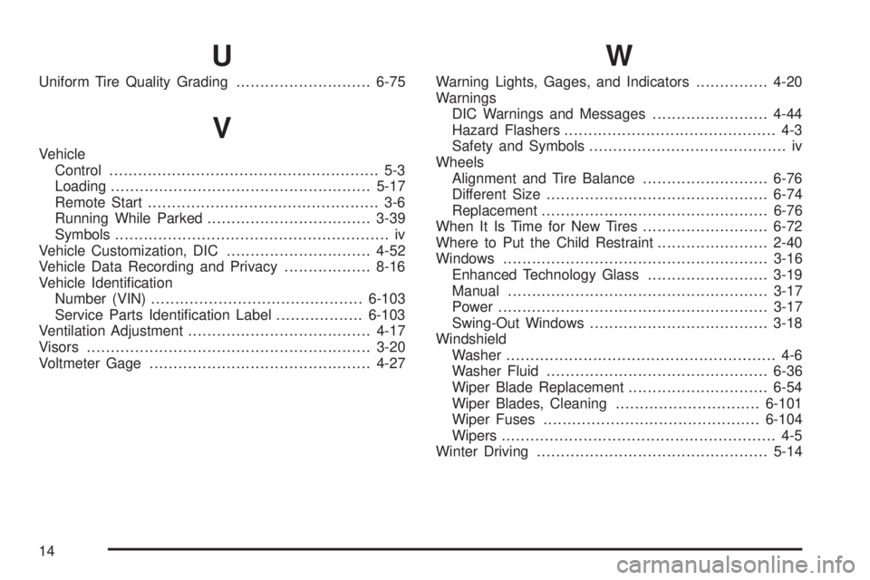 GMC SAVANA 2010  Owners Manual U
Uniform Tire Quality Grading............................6-75
V
Vehicle
Control........................................................ 5-3
Loading....................................................