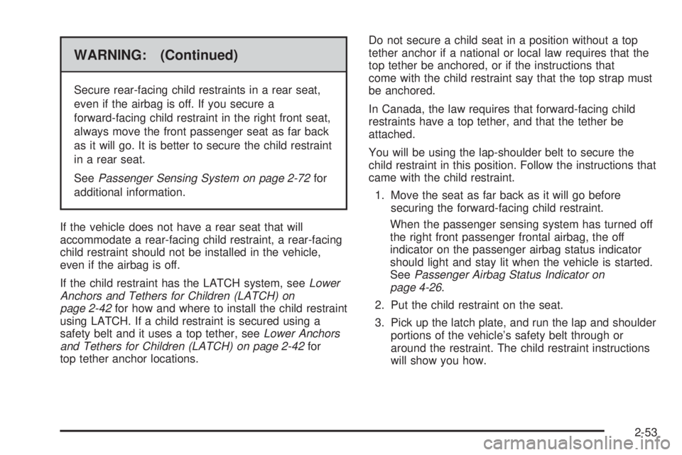 GMC SAVANA 2010 Manual PDF WARNING: (Continued)
Secure rear-facing child restraints in a rear seat,
even if the airbag is off. If you secure a
forward-facing child restraint in the right front seat,
always move the front passen GMC SAVANA 2010 Manual PDF WARNING: (Continued)
Secure rear-facing child restraints in a rear seat,
even if the airbag is off. If you secure a
forward-facing child restraint in the right front seat,
always move the front passen