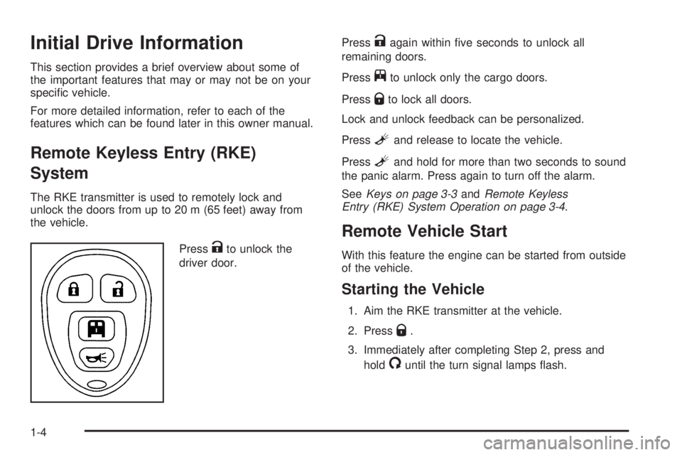 GMC SAVANA 2010  Owners Manual Initial Drive Information
This section provides a brief overview about some of
the important features that may or may not be on your
speciﬁc vehicle.
For more detailed information, refer to each of 
