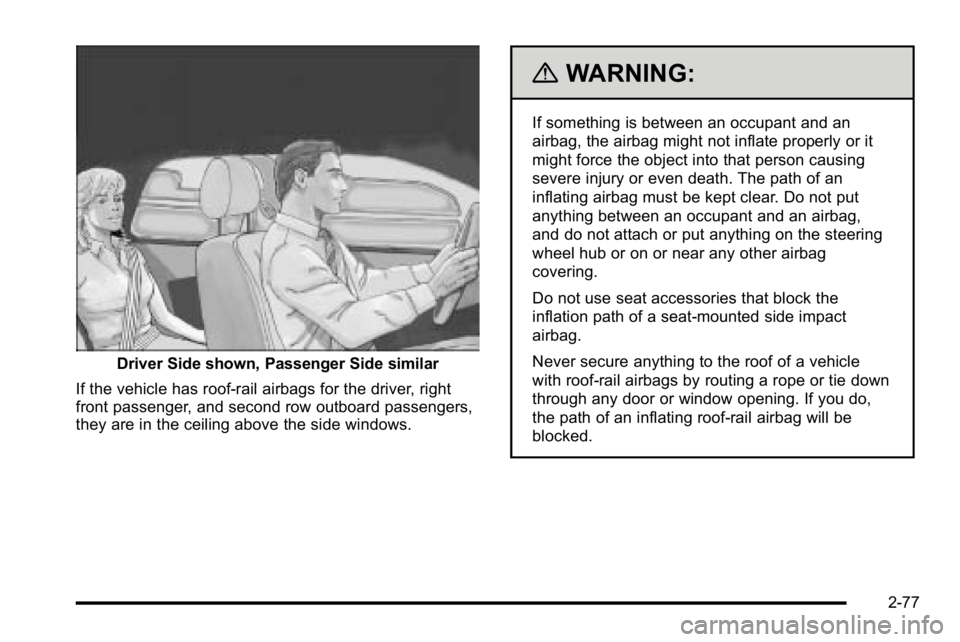 GMC SIERRA 2010 Owners Manual Driver Side shown, Passenger Side similar
If the vehicle has roof-rail airbags for the driver, right
front passenger, and second row outboard passengers,
they are in the ceiling above the side windows GMC SIERRA 2010 Owners Manual Driver Side shown, Passenger Side similar
If the vehicle has roof-rail airbags for the driver, right
front passenger, and second row outboard passengers,
they are in the ceiling above the side windows