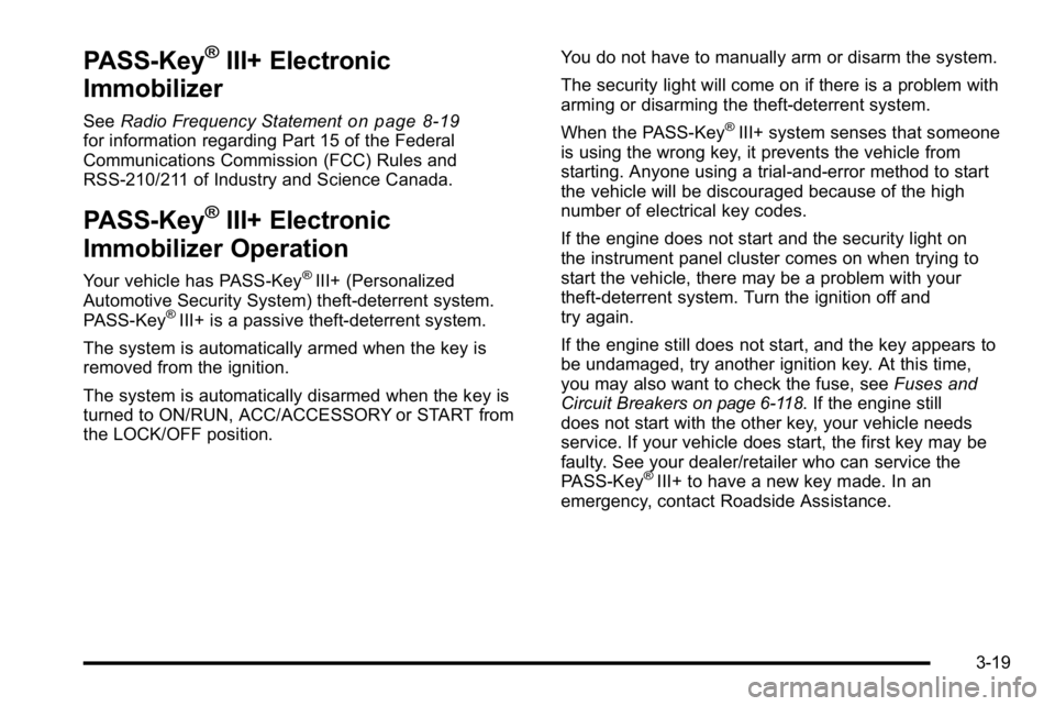 GMC SIERRA 2010 Owners Manual PASS-Key®III+ Electronic
Immobilizer
See Radio Frequency Statementon page 8‑19for information regarding Part 15 of the Federal
Communications Commission (FCC) Rules and
RSS-210/211 of Industry and GMC SIERRA 2010 Owners Manual PASS-Key®III+ Electronic
Immobilizer
See Radio Frequency Statementon page 8‑19for information regarding Part 15 of the Federal
Communications Commission (FCC) Rules and
RSS-210/211 of Industry and