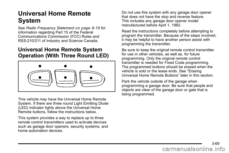 GMC SIERRA 2010 Owners Manual Universal Home Remote
System
SeeRadio Frequency Statementon page 8‑19for
information regarding Part 15 of the Federal
Communications Commission (FCC) Rules and
RSS-210/211 of Industry and Science Ca GMC SIERRA 2010 Owners Manual Universal Home Remote
System
SeeRadio Frequency Statementon page 8‑19for
information regarding Part 15 of the Federal
Communications Commission (FCC) Rules and
RSS-210/211 of Industry and Science Ca