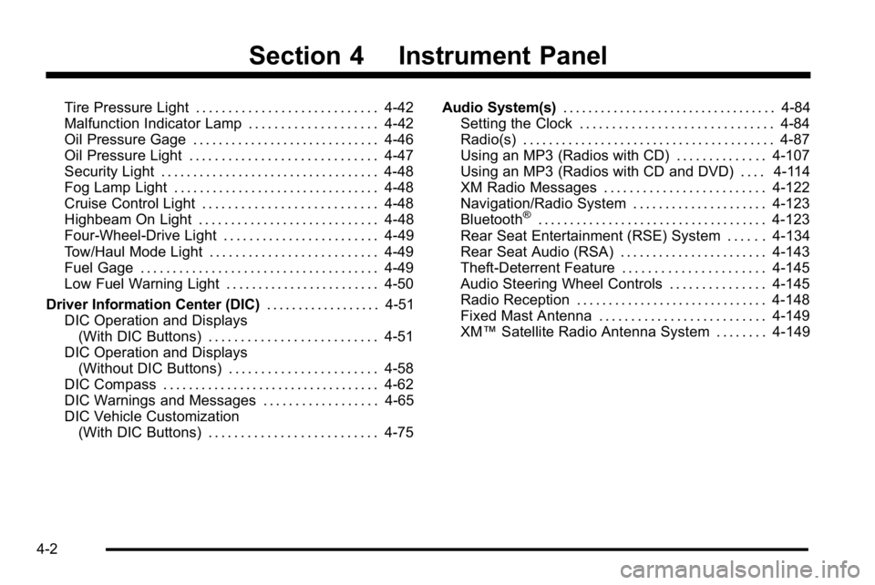 GMC SIERRA 2010  Owners Manual Section 4 Instrument Panel
Tire Pressure Light . . . . . . . . . . . . . . . . . . . . . . . . . . . . 4-42
Malfunction Indicator Lamp . . . . . . . . . . . . . . . . . . . . 4-42
Oil Pressure Gage . 