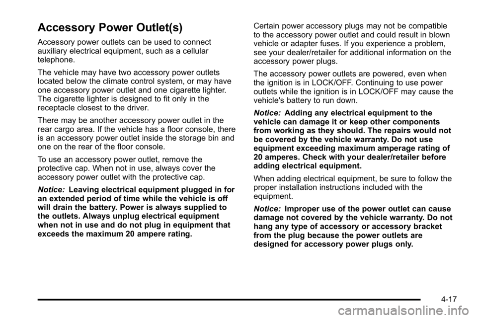 GMC SIERRA 2010 Owners Manual Accessory Power Outlet(s)
Accessory power outlets can be used to connect
auxiliary electrical equipment, such as a cellular
telephone.
The vehicle may have two accessory power outlets
located below th GMC SIERRA 2010 Owners Manual Accessory Power Outlet(s)
Accessory power outlets can be used to connect
auxiliary electrical equipment, such as a cellular
telephone.
The vehicle may have two accessory power outlets
located below th