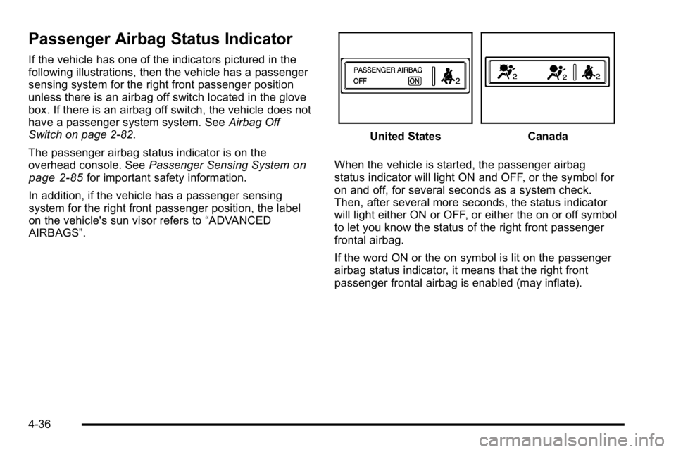 GMC SIERRA 2010 Owners Manual Passenger Airbag Status Indicator
If the vehicle has one of the indicators pictured in the
following illustrations, then the vehicle has a passenger
sensing system for the right front passenger positi GMC SIERRA 2010 Owners Manual Passenger Airbag Status Indicator
If the vehicle has one of the indicators pictured in the
following illustrations, then the vehicle has a passenger
sensing system for the right front passenger positi