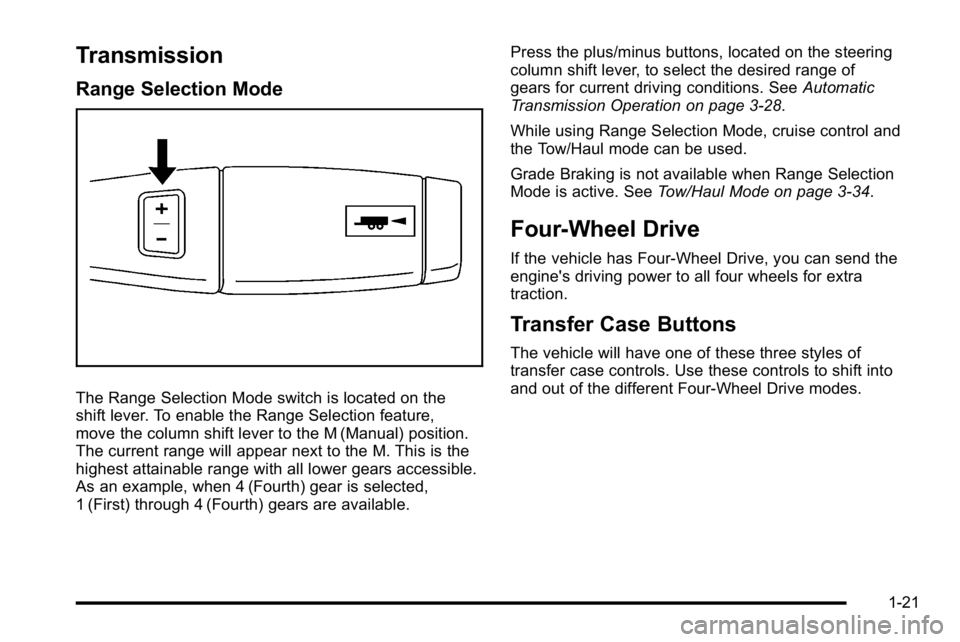 GMC SIERRA 2010  Owners Manual Transmission
Range Selection Mode
The Range Selection Mode switch is located on the
shift lever. To enable the Range Selection feature,
move the column shift lever to the M (Manual) position.
The curr