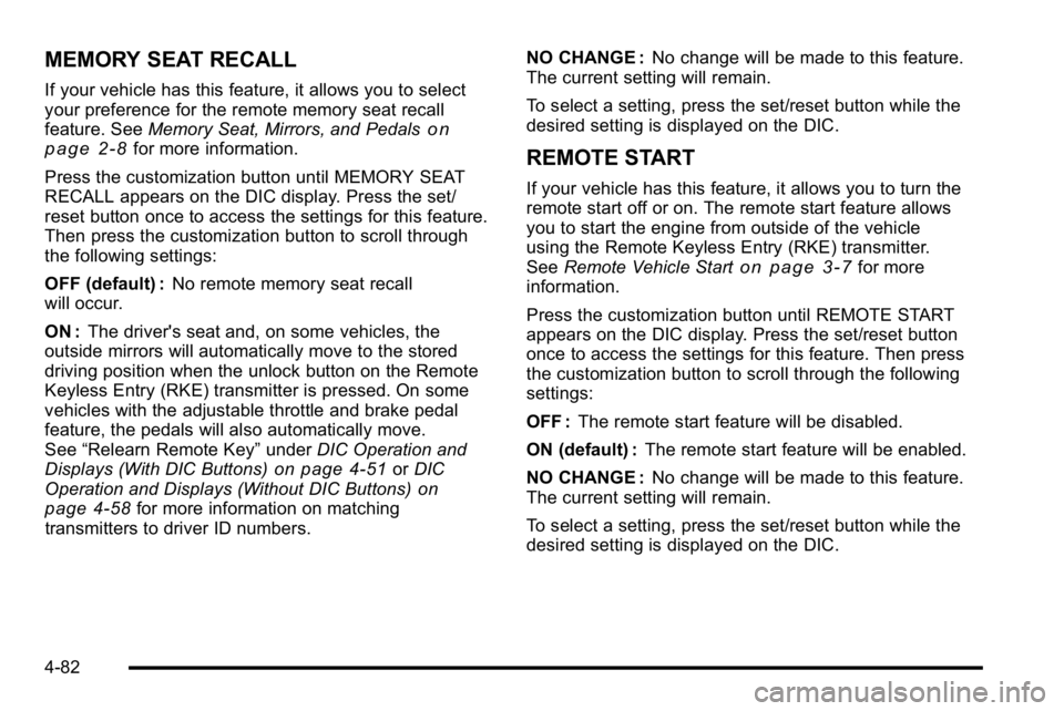GMC SIERRA 2010 Repair Manual MEMORY SEAT RECALL
If your vehicle has this feature, it allows you to select
your preference for the remote memory seat recall
feature. SeeMemory Seat, Mirrors, and Pedals
on
page 2‑8for more inform GMC SIERRA 2010 Repair Manual MEMORY SEAT RECALL
If your vehicle has this feature, it allows you to select
your preference for the remote memory seat recall
feature. SeeMemory Seat, Mirrors, and Pedals
on
page 2‑8for more inform